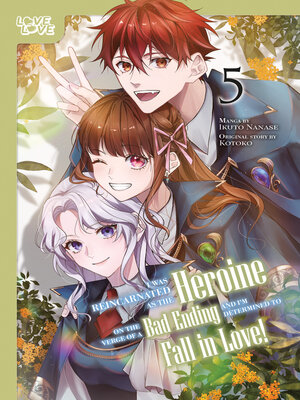 cover image of I Was Reincarnated as the Heroine on the Verge of a Bad Ending, and I'm Determined to Fall in Love!, Volume 5